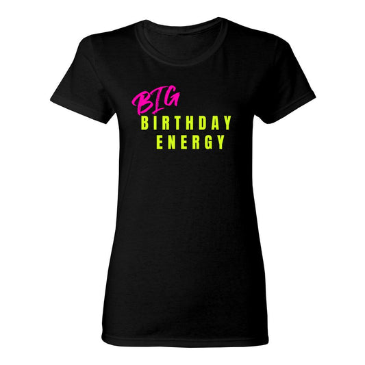 Women's Big Birthday Energy Shirt- Neon Multi FontCaptioned 2 A Tee