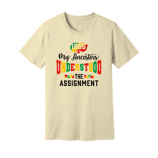 My Ancestors Understood The Assignment Juneteenth Unisex Shirt