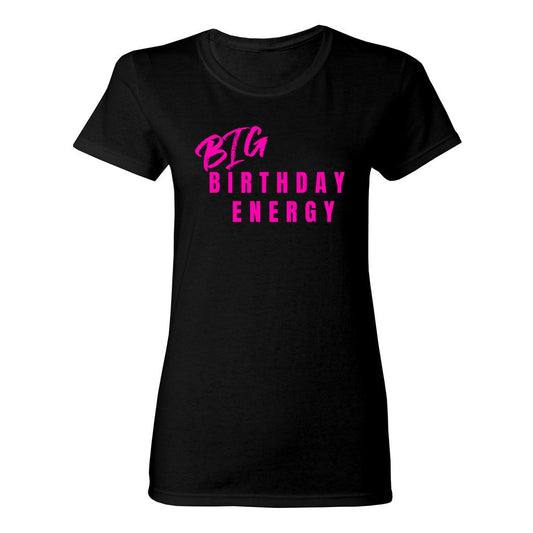 Women's Big Birthday Energy Shirt- Hot Pink FontCaptioned 2 A Tee